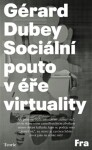 Sociální pouto éře virtuality Gérard Dubey