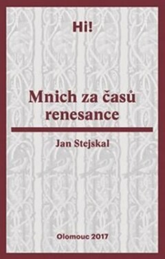 Mnich za časů renesance Jan Stejskal