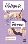 Miluju tě. Já vím,