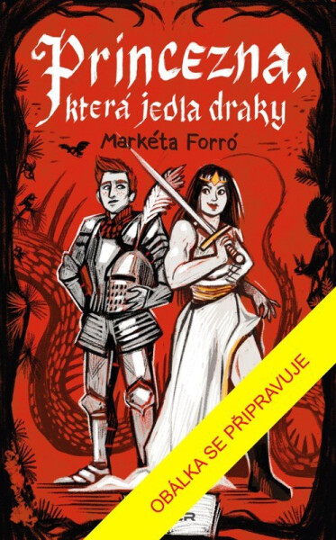 Princezna, která jedla draky - Markéta Forró