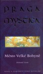 Praga mystica - Město Velké Bohyně - Bohumil Vurm