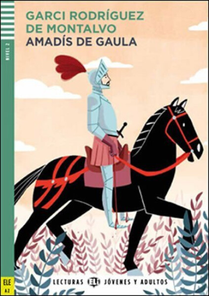 Lecturas ELI Jovenes y Adultos 2/A2: Amadís de Gaula + Downloadable Multimedia - Montalvo Garci Rodríguez de