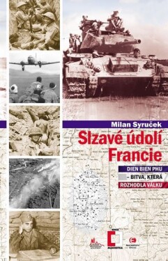 Slzavé údolí Francie (Dien Bien Phu – bitva, která rozhodla válku) - Milan Syruček