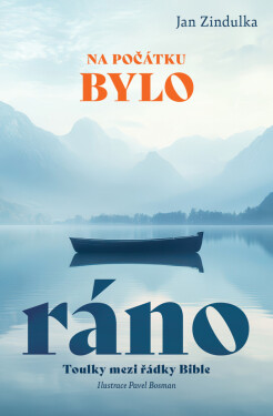Na počátku bylo ráno - Jan Zindulka