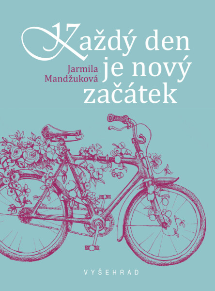 Každý den je nový začátek - Jarmila Mandžuková