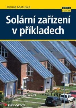 Solární zařízení v příkladech - Tomáš Matuška - e-kniha