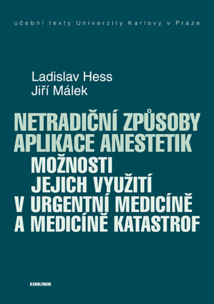 Netradiční způsoby aplikace anestetik - Jiří Málek, Ladislav Hess