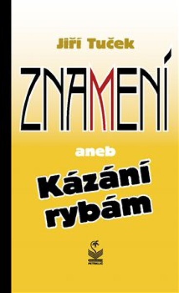 Znamení aneb Kázání rybám - Jiří Tuček