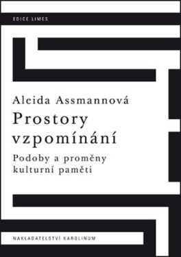 Prostory vzpomínání - Podoby a proměny kulturní paměti - Aleida Assmannová