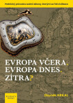 Evropa včera. Evropa dnes. Zítra? - Praktický průvodce sedmi zákony, kterými se řídí civilizace - Zbyněk Hrkal