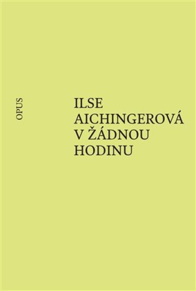 V žádnou hodinu - Ilse Aichingerová