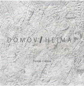 Domov / Heimat - Tomáš Cidlina