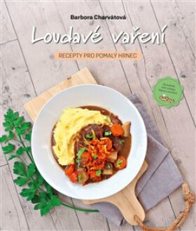 Loudavé vaření: Recepty pro pomalý hrnec Barbora Charvátová