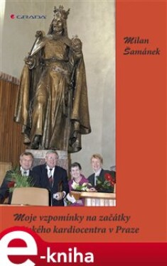 Moje vzpomínky na začátky Dětského kardiocentra v Praze - Milan Šamánek e-kniha