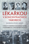 Lékařkou koncentračních táborech