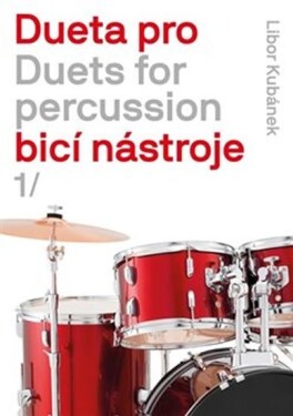 Dueta pro bicí nástroje Duets for percussion Libor Kubánek