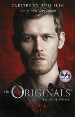 The Originals: The Rise: Book 1 - Julie Plec