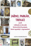 Jařmo, parkán, trdlice - Alena Vondrušková