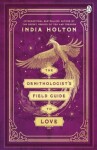 The Ornithologist´s Field Guide to Love: Love´s Academic Series Book 1 - India Holton