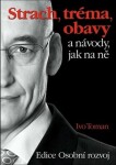 Strach, tréma, obavy a návody jak na ně - Ivo Toman