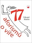 77 aforismů víře Eduard Martin