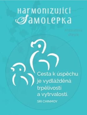 Harmonizující samolepka průhledná &quot;Cesta k úspěchu je vydlážděná trpělivostí a vytrvalostí.&quot; průměr 8,5 cm - Sri Chinmoy