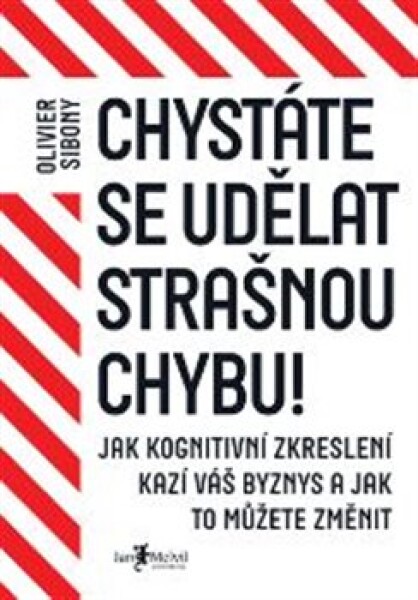 Chystáte se udělat strašnou chybu! Olivier Sibony