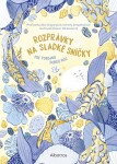 Rozprávky na sladké sníčky - Alice Gregoryová