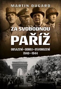 Za svobodnou Paříž Obsazení, odboj, osvobození 1940-1944 Martin Dugard