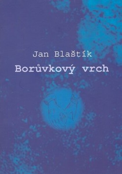 Borůvkový vrch - Jan Blaštík