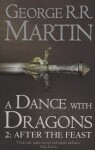 A Dance with Dragons 2: After the Feast - George Raymond Richard Martin
