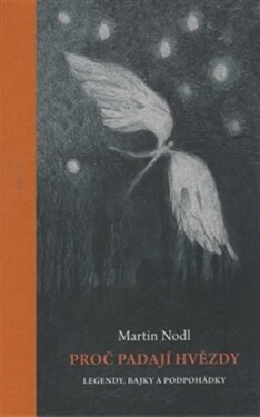 Proč padají hvězdy - Legendy, bajky a podpohádky - Martin Nodl