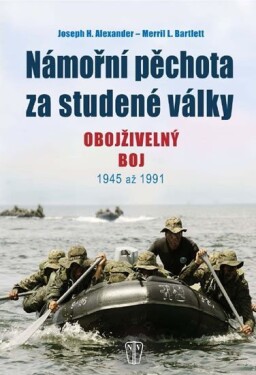 Námořní pěchota za studené války - Obojživelný boj 1945 až 1991 - Joseph H. Alexander