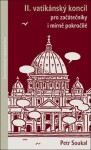 II. vatikánský koncil pro začátečníky i mírně pokročilé - Petr Soukal