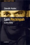 Sam Peckinpah jeho filmy Zdeněk Hudec