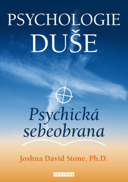 Psychologie duše - Psychická sebeobrana - Joshua David Stone