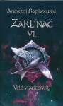 Zaklínač VI. - Věž vlaštovky, 6. vydání - Andrzej Sapkowski