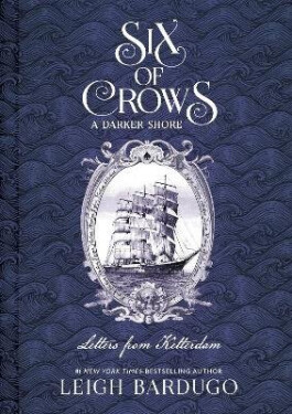 Six of Crows: A Darker Shore: Letters from Ketterdam - -