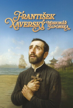 František Xaverský - Misionář Japonska - Norbert Marchand