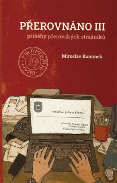 Přerovnáno III. - Příběhy přerovských strážníků - Miroslav Komínek