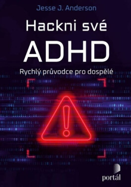 Hackni své ADHD - Rychlý průvodce pro dospělé - Jesse J. Anderson
