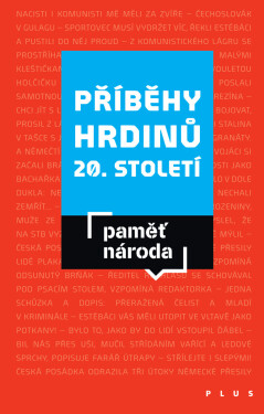 Příběhy hrdinů 20. a 21. století - Paměť národa