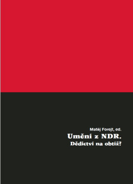 Umění z NDR. Dědictví na obtíž? - Matěj Forejt