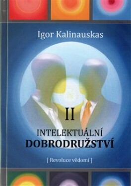 Intelektuální dobrodružství II. Igor Kalinauskas