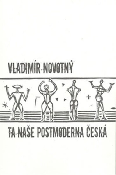 Ta naše postmoderna česká… Vladimír Novotný