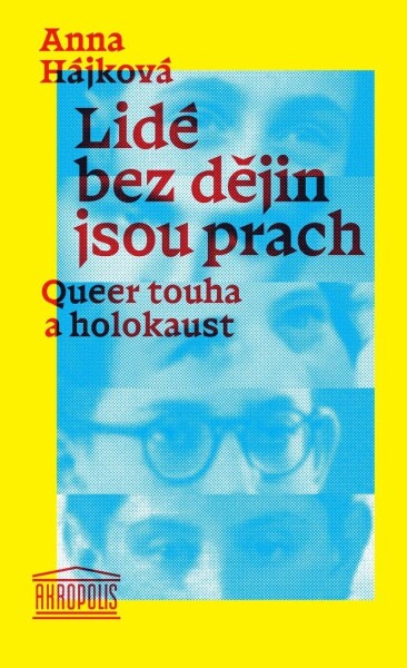 Lidé bez dějin jsou prach - Queer touha a holokaust - Anna Hájková