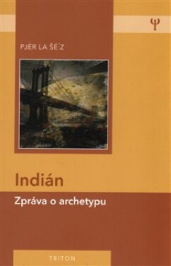Indián zpráva archetypu Pjér la Šéz