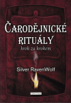 Čarodějnické rituály krok za krokem - Silver RavenWolf