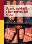 Uzení, nakládání a konzervování masa od šunky po žebírka - Bernhard Gahm