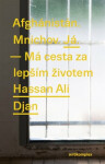 Afghánistán. Mnichov. Já. Má cesta za lepším životem Hassan Ali Djan